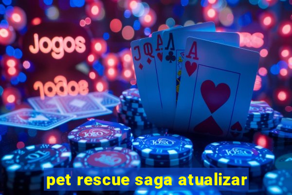 pet rescue saga atualizar